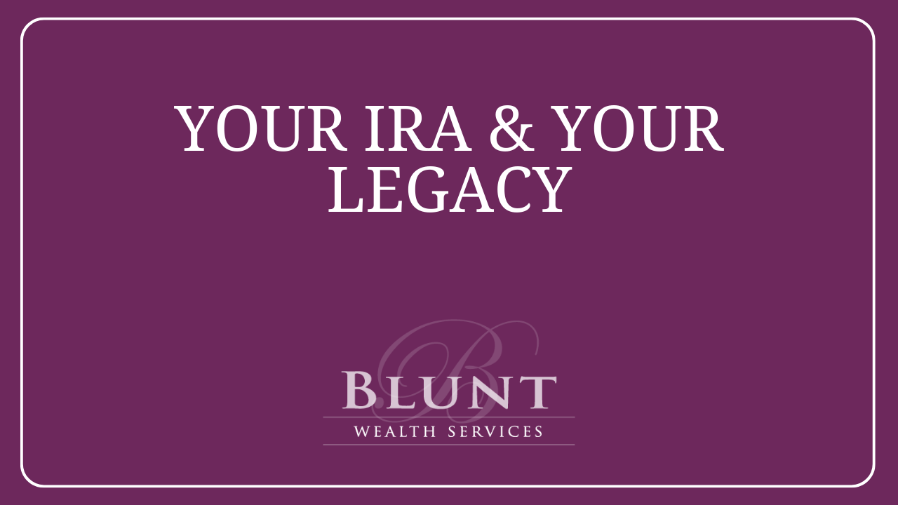 Your IRA and Your Legacy